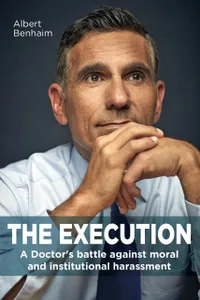 The Execution : A doctor's battle against moral and institutional harassment