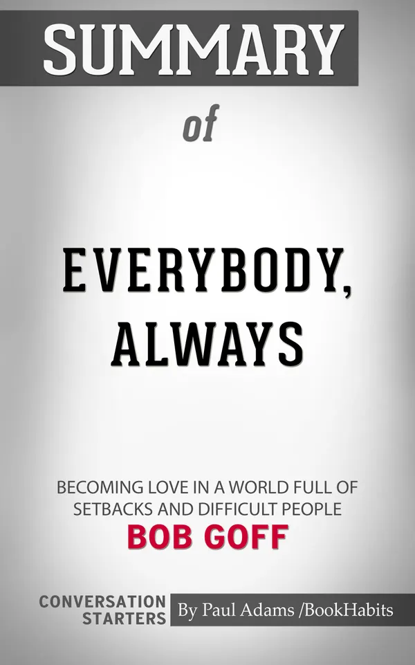 Summary of Everybody, Always: Becoming Love in a World Full of Setbacks and Difficult People