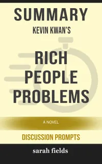 Summary: Kevin Kwan's Rich People Problems : A Novel