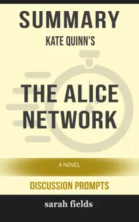 Summary: Kate Quinn's The Alice Network : A Novel