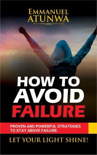 How To Avoid Failure : Proven And Powerful Strategies To Stay Above Failure