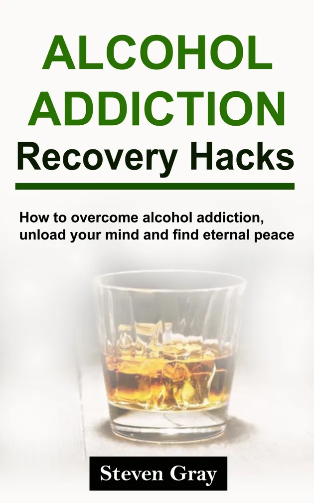 Alcohol Addiction Recovery Hacks : How to overcome alcohol addiction ...