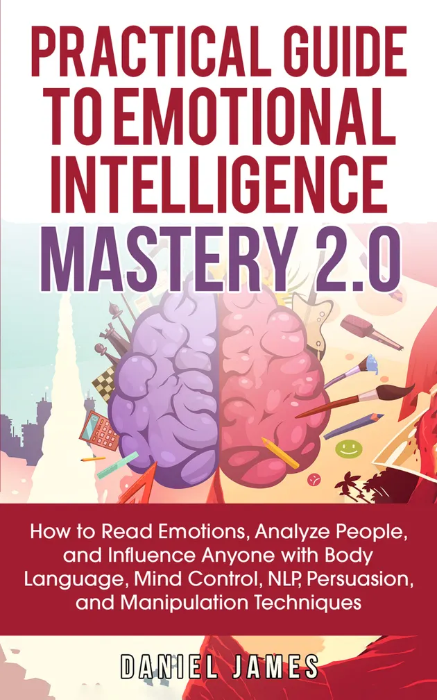 Practical Guide to Emotional Intelligence Mastery 2.0 : How to Read ...