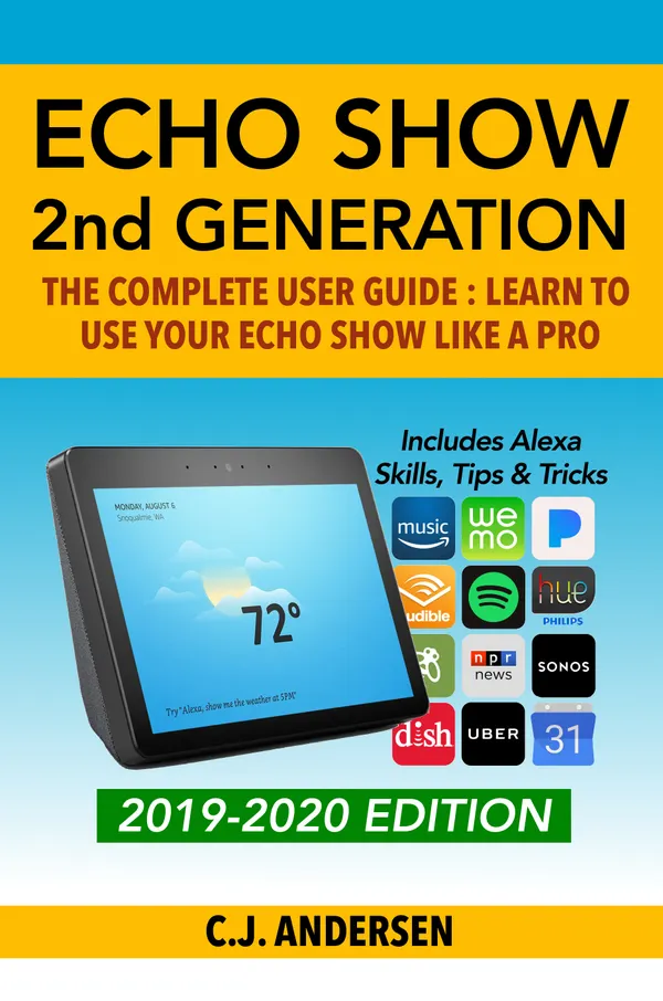 Amazon Echo Show  - The Complete User Guide
