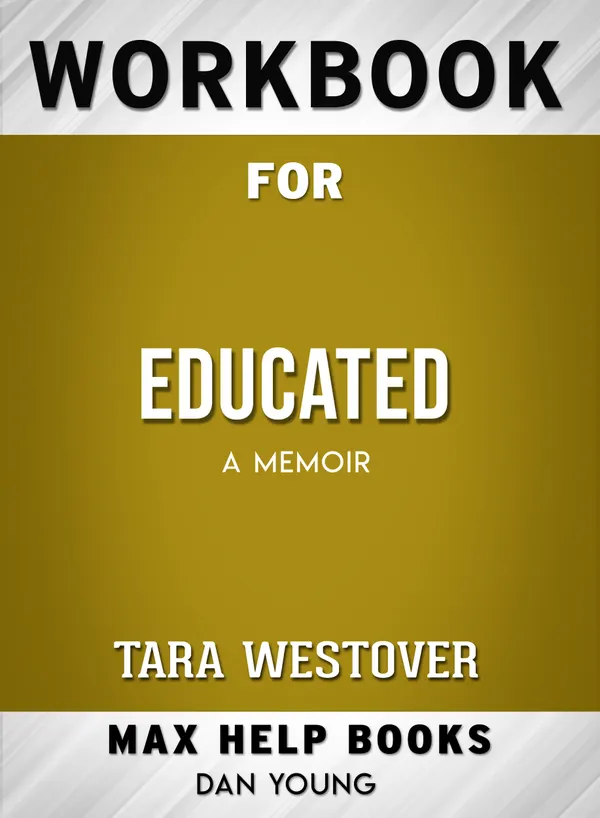 Workbook for Educated: A Memoir (Max-Help Books)