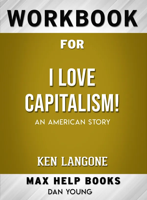 Workbook for I Love Capitalism!: An American Story (Max-Help Books)