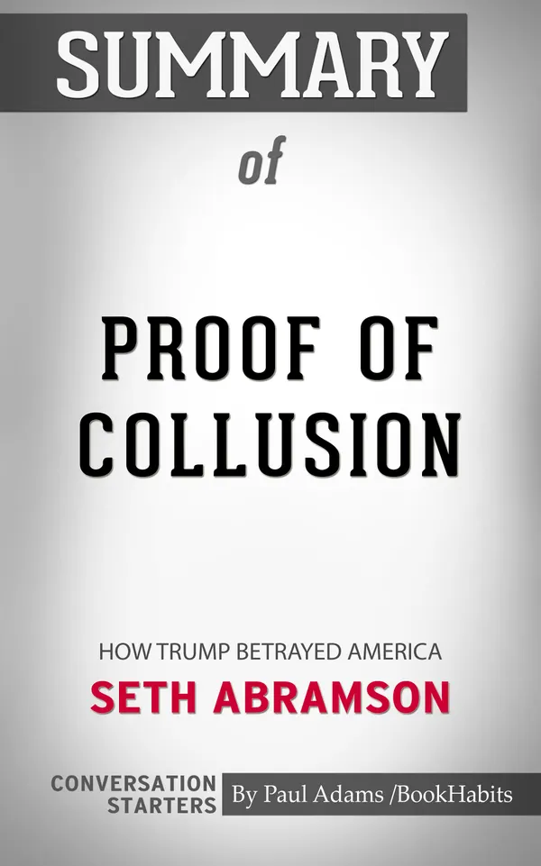Summary of Proof of Collusion: How Trump Betrayed America