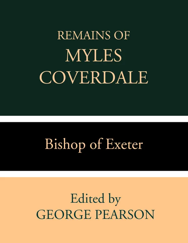Remains of Myles Coverdale, Bishop of Exeter