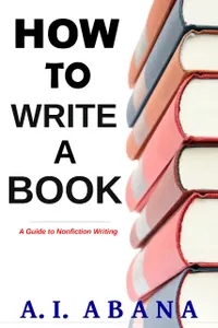How to Write a Book : A Guide to Nonfiction Writing