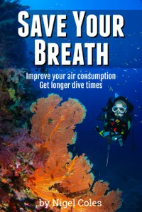 Save Your Breath : Improve your air consumption and get longer dive times
