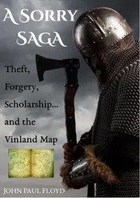 A Sorry Saga : Theft, Forgery, Scholarship... and the Vinland Map