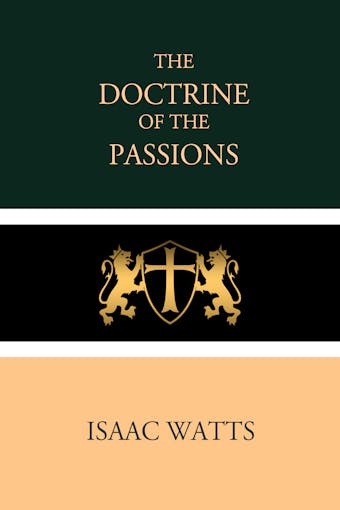 The Doctrine of the Passions - Isaac Watts