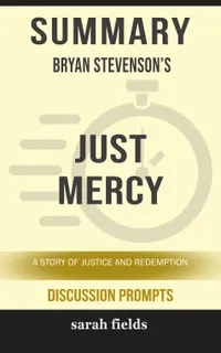 Summary: Bryan Stevenson's Just Mercy : A Story of Justice and Redemption