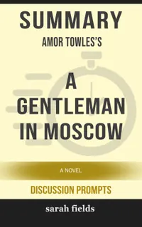 Summary: Amor Towles's A Gentleman in Moscow : A Novel