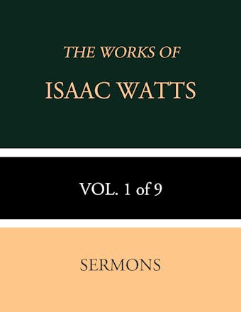 The Works of Isaac Watts - Isaac Watts