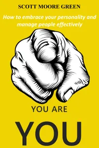 You are You! : How to Embrace Your Personality and Manage People Effectively