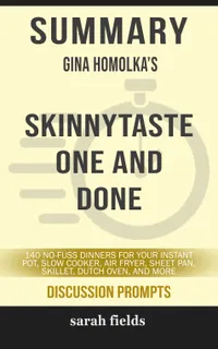Summary: Gina Homolka's Skinnytaste One and Done : 140 No-Fuss Dinners for Your Instant Pot, Slow Cooker, Air Fryer, Sheet Pan, Skillet, Dutch Oven, and More