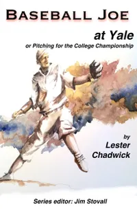 Baseball Joe at Yale : Pitching for the College Championship