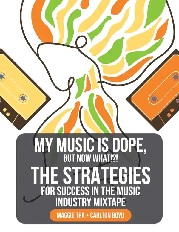 My Music Is Dope, But Now What!?! : The Strategies for Success in the Music Industry Mixtape