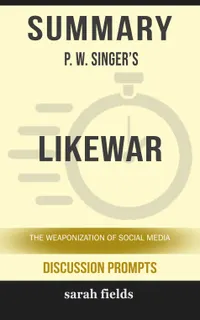 Summary: P. W. Singer's Like War : The Weaponization of Social Media