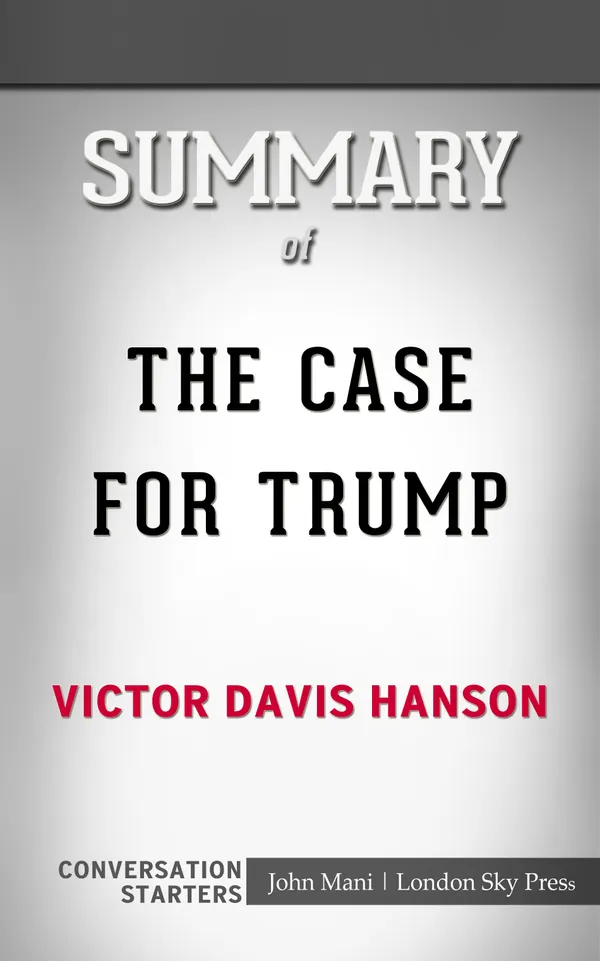 Summary of The Case for Trump: Conversation Starters