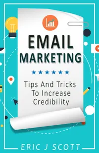 Email Marketing : Tips And Tricks To Increase Credibility