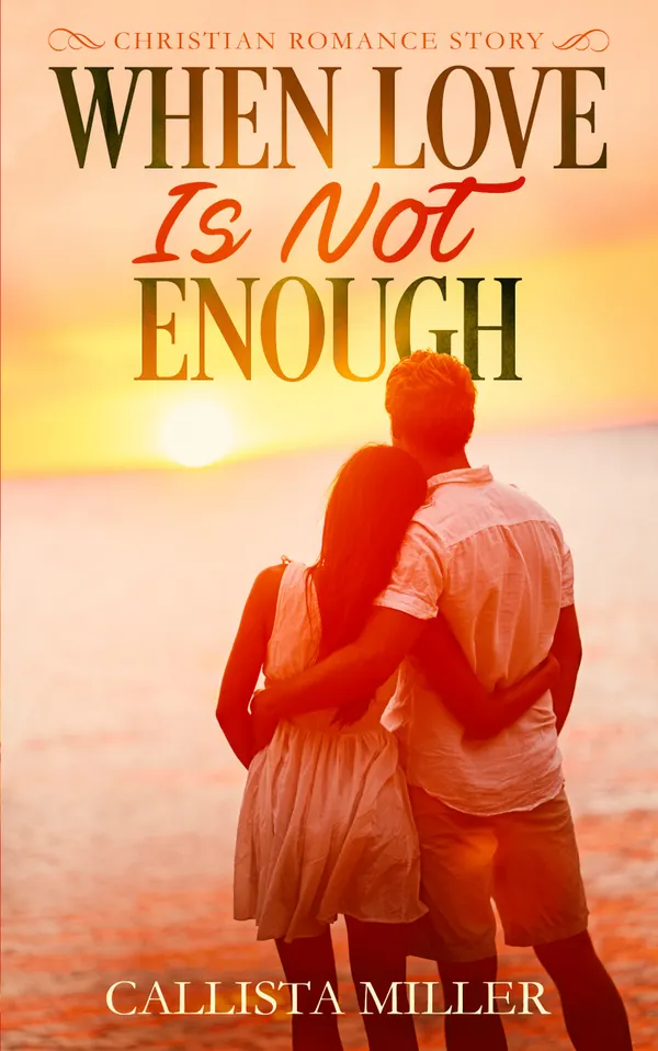 When Love Is Not Enough : A Christian Romance Story