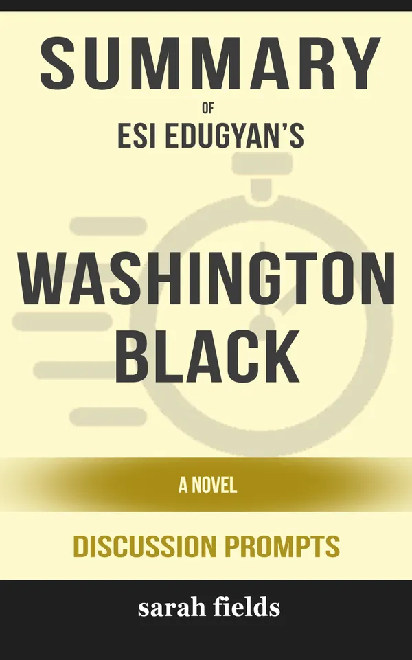 Summary: Esi Edugyan's Washington Black: A Novel