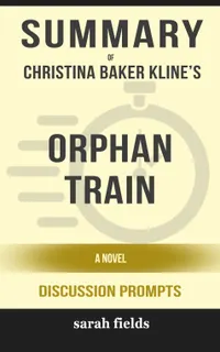 Summary: Christina Baker Kline's Orphan Train : A Novel