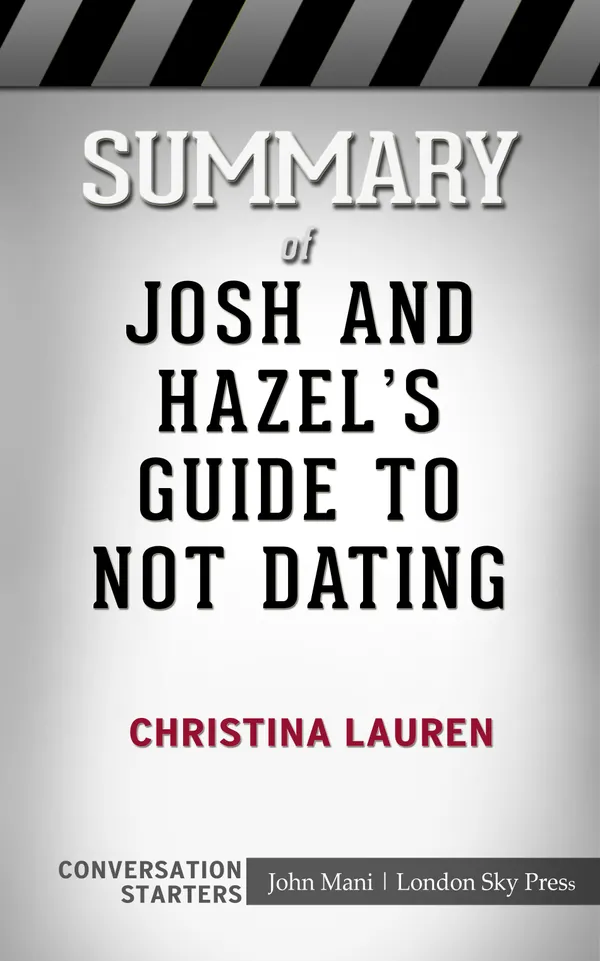 Summary of Josh and Hazel's Guide to Not Dating: Conversation Starters