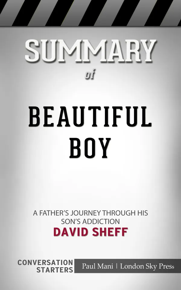 Summary of Beautiful Boy: A Father's Journey Through His Son's Addiction: Conversation Starters