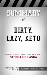 Summary of DIRTY, LAZY, KETO : Getting Started: How I Lost 140 Pounds: Conversation Starters