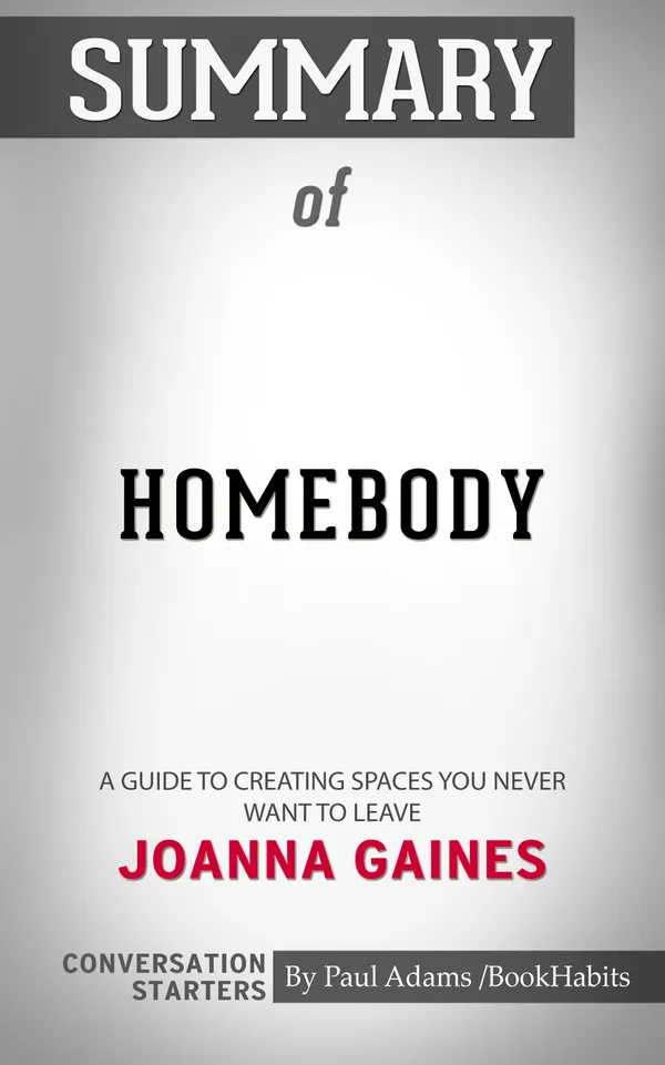 Summary of Homebody: A Guide to Creating Spaces You Never Want to Leave
