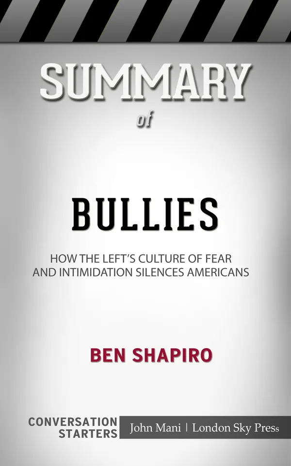 Summary of Bullies : How the Left's Culture of Fear and Intimidation Silences Americans: Conversation Starters