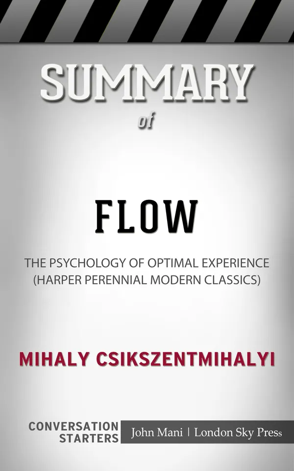Summary of Flow : The Psychology of Optimal Experience (Harper Perennial Modern Classics): Conversation Starters