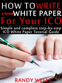 How to Write a Good White Paper For Your ICO : Simple and Complete Step-by-Step ICO White Paper Tutorial Guide
