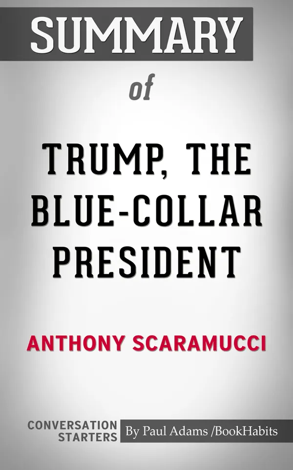 Summary of Trump, the Blue-Collar President: Conversation Starters
