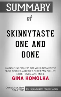 Summary of Skinnytaste One and Done : 140 No-Fuss Dinners for Your Instant Pot®, Slow Cooker, Air Fryer, Sheet Pan, Skillet, Dutch Oven, and More: Conversation Starters