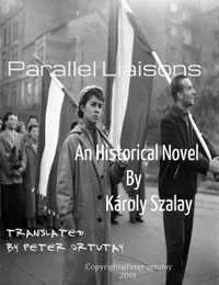 Parallel Liaisons : An Historical Novel By Károly Szalay