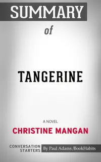 Summary of Tangerine : A Novel | Conversation Starters
