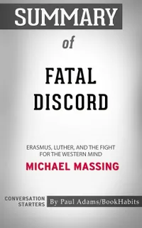 Summary of Fatal Discord : Erasmus, Luther, and the Fight for the Western Mind | Conversation Starters