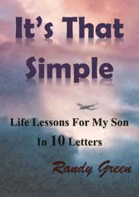 It's That Simple : Life Lessons for My Son in 10 Letters