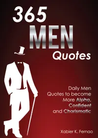 365 Men Quotes : Daily Men Quotes to Become More Alpha, Confident and Charismatic