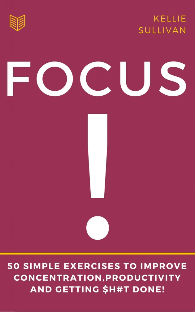 Image showcasing Focus : 5O Simple Exercises To Improve Concentration,Productivity And ...