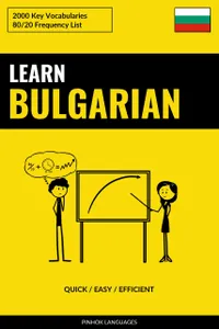 Learn Bulgarian - Quick / Easy / Efficient : 2000 Key Vocabularies