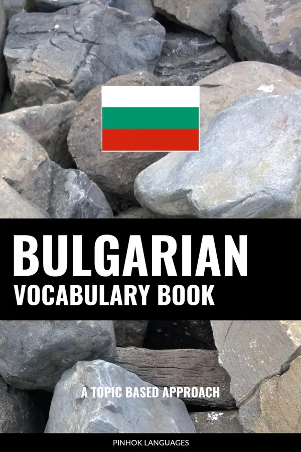 Bulgarian Vocabulary Book : A Topic Based Approach
