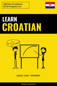 Learn Croatian - Quick / Easy / Efficient : 2000 Key Vocabularies