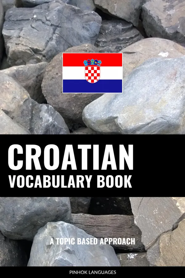 Croatian Vocabulary Book : A Topic Based Approach
