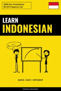 Learn Indonesian - Quick / Easy / Efficient : 2000 Key Vocabularies