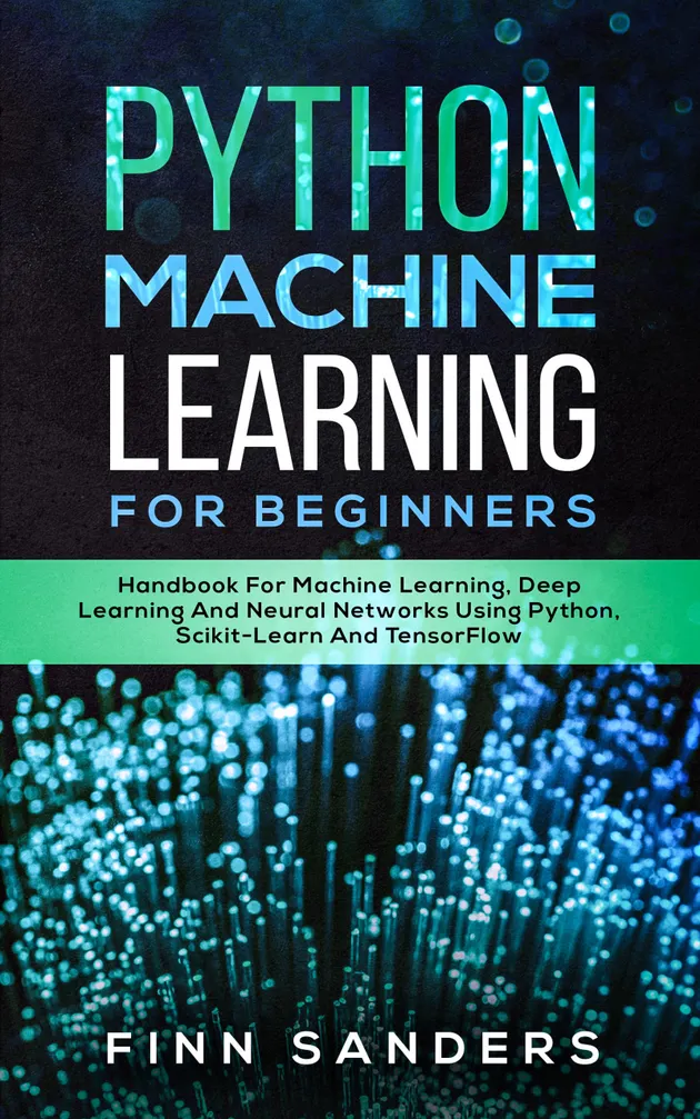 Python Machine Learning For Beginners : Handbook For Machine Learning ...